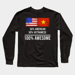 50% American 50% Vietnamese 100% Awesome - Gift for Vietnamese Heritage From Vietnam Long Sleeve T-Shirt